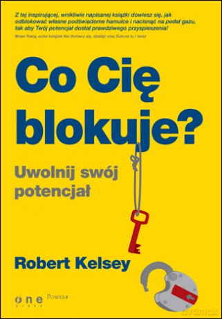 Co Cię blokuje? Uwolnij swój potencjał [KSIĄŻKA]