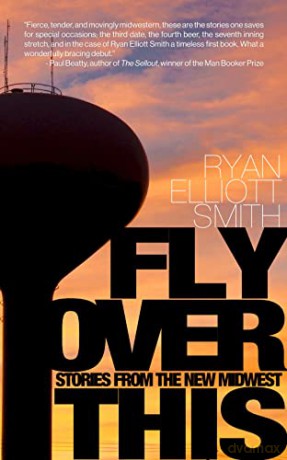 Fly Over This: Stories From the New Midwest - Ryan Elliott Smith [KSIĄŻKA]