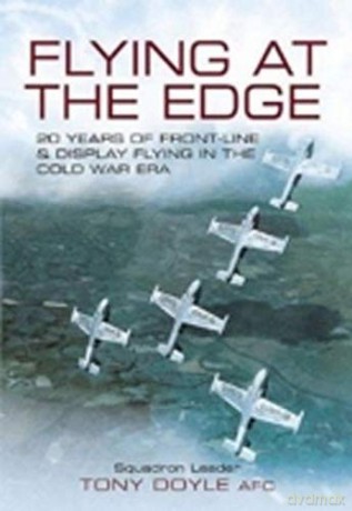 Flying at the Edge: 20 Years of Front-Line and Display Flying in the Cold War Era - Tony Doyle [KSIĄŻKA]