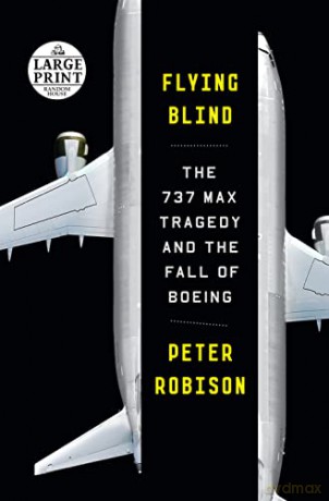 Flying Blind: The 737 Max Tragedy and the Fall of Boeing (Random House Large Print) [KSIĄŻKA]