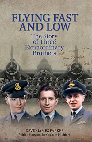Flying Fast and Low: The Story of Three Extraordinary Brothers - David James Parker [KSIĄŻKA]