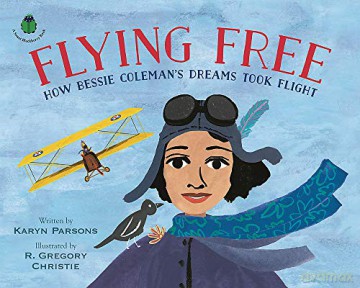 Flying Free: How Bessie Coleman's Dreams Took Flight (A Sweet Blackberry Book) - Karyn Parsons [KSIĄŻKA]