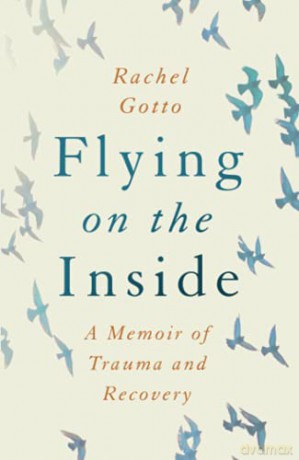 Flying on the Inside: A Memoir of Trauma and Recovery - Rachel Gotto [KSIĄŻKA]