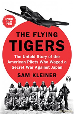 Flying Tigers, The: The Untold Story of the American Pilots Who Waged a Secret War Against J apan - Sam [KSIĄŻKA]
