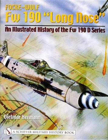 Focke-Wulf Fw 190 Long Nose: An Illustrated History of the Fw 190 D Series - Deitmar Hermann [KSIĄŻKA]