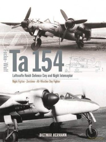 Focke-Wulf Ta 154: Luftwaffe Reich Defence Day and Night Interceptor - Dietmar Hermann [KSIĄŻKA]