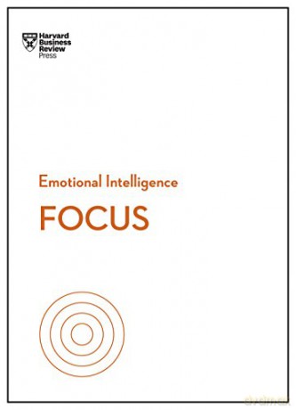 Focus (HBR Emotional Intelligence Series) - Harvard Business Review [KSIĄŻKA]