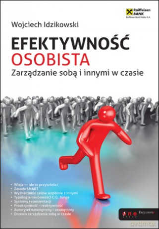 Efektywność osobista. Zarządzanie sobą i innymi w czasie [KSIĄŻKA]