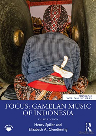Focus: Gamelan Music of Indonesia (Focus on World Music Series) - Henry Spiller [KSIĄŻKA]
