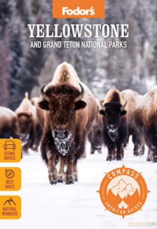 Fodor's Compass American Guides: Yellowstone and Grand Teton National Parks (Full-color Travel Guide) - Fodor's Travel Guides [KSIĄŻKA]