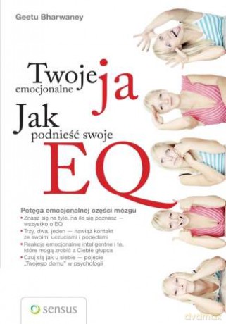 Twoje emocjonalne ja. Jak podnieść swoje EQ [KSIĄŻKA]