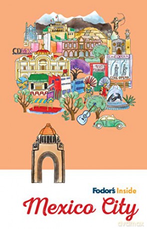 Fodor's Inside Mexico City (Full-color Travel Guide) - Fodor's Travel Guides [KSIĄŻKA]