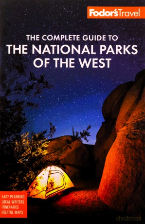 Fodor's The Complete Guide to the National Parks of the West: with the Best Scenic Road Trips (Full-color Travel Guide) - Fodor's Travel Guides [KSIĄŻKA]