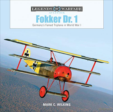 Fokker Dr. 1: Germany's Famed Triplane in World War I: 33 (Legends of Warfare: Aviation) - Mark C. Wilkins [KSIĄŻKA]