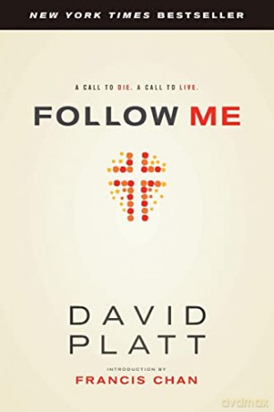 Follow Me: A Call to Die. a Call to Live. - David Platt [KSIĄŻKA]