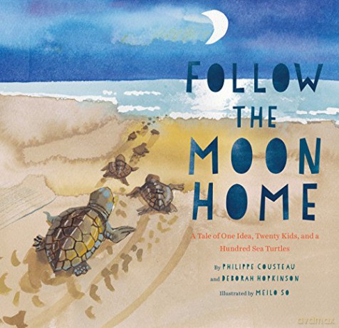 Follow the Moon Home: A Tale of One Idea, Twenty Kids, and a Hundred Sea Turtles - Deborah Hopkinson [KSIĄŻKA]