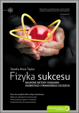 Fizyka sukcesu. Naukowe metody osiągania osobistego i finansowego szczęścia [KSIĄŻKA]