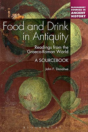 Food and Drink in Antiquity: A Sourcebook - John F. Donahue [KSIĄŻKA]