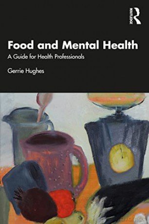 Food and Mental Health: A Guide for Health Professionals - Gerrie Hughes [KSIĄŻKA]