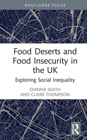 Food Deserts and Food Insecurity in the UK: Exploring Social Inequality (Routledge Focus on Environment and Sustainability) - Dianna Smith [KSIĄŻKA]