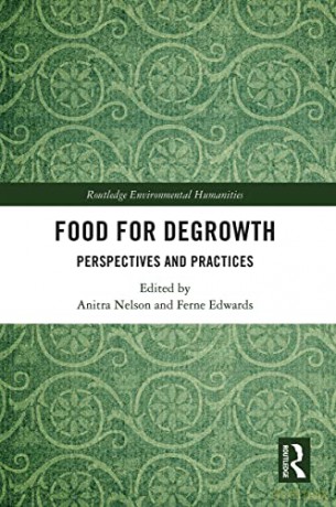 Food for Degrowth: Perspectives and Practices (Routledge Environmental Humanities) - Anitra Nelson [KSIĄŻKA]