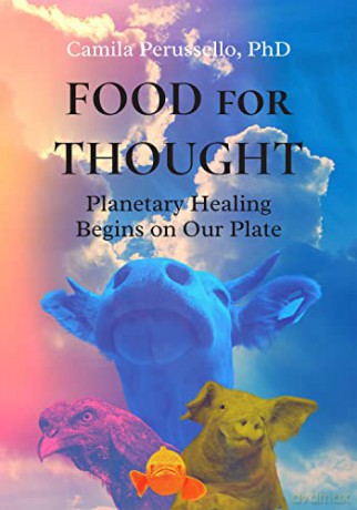 Food for Thought: Planetary Healing Begins on Our Plate - Camila Perussello [KSIĄŻKA]