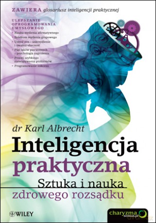Inteligencja praktyczna. Sztuka i nauka zdrowego rozsądku [KSIĄŻKA]