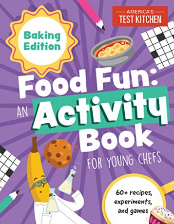 Food Fun: Baking Edition: 60+ Recipes, Experiments, and Games (Young Chefs Series) - America's Test Kitchen [KSIĄŻKA]