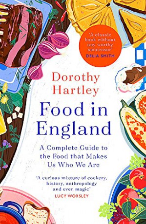 Food In England: A complete guide to the food that makes us who we are - Dorothy Hartley [KSIĄŻKA]