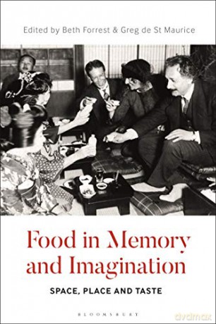 Food in Memory and Imagination: Space, Place and, Taste - Beth M. Forrest [KSIĄŻKA]