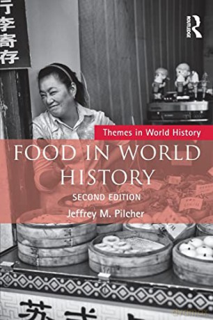 Food in World History (Themes in World History) - Jeffrey M. Pilcher [KSIĄŻKA]