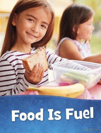 Food Is Fuel (Health and My Body) - Mari Schuh [KSIĄŻKA]