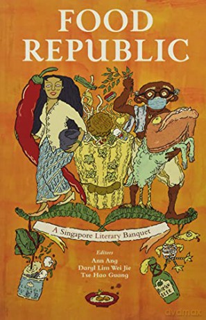 Food Republic: A Singapore Literary Banquet - Ann Ang [KSIĄŻKA]