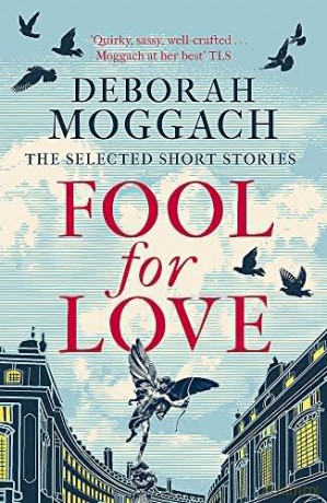 Fool for Love: The Selected Short Stories - Deborah Moggach [KSIĄŻKA]