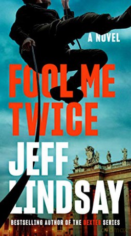 Fool Me Twice (A Riley Wolfe Novel) - Jeff Lindsay [KSIĄŻKA]