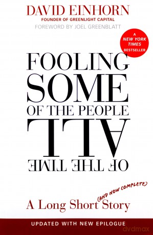 Fooling Some of the People All of the Time: A Long Short (and Now Complete) Story, Updated with New Epilogue - David Einhorn [KSIĄŻKA]