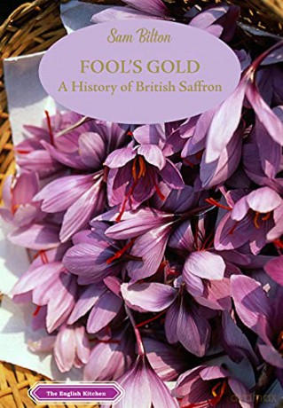 Fool's Gold: A History of British Saffron (The English Kitchen) - Sam Bilton [KSIĄŻKA]