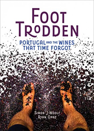 Foot Trodden: Portugal and the Wines That Time Forgot - Simon J Woolf [KSIĄŻKA]