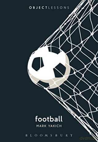 Football (Object Lessons) - Mark Yakich [KSIĄŻKA]