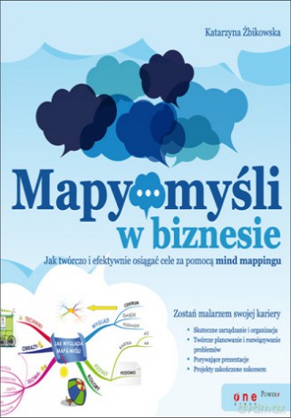 Mapy myśli w biznesie. Jak twórczo i efektywnie osiągać cele za pomocą mind mappingu [KSIĄŻKA]