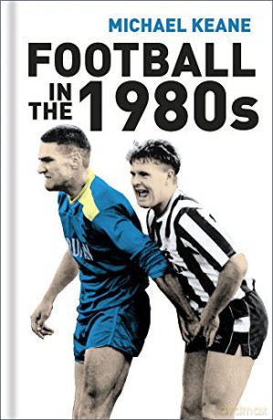 Football in the 1980s - Michael Keane [KSIĄŻKA]