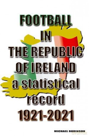 Football in the Republic of Ireland 1921-2021 - Michael Robinson [KSIĄŻKA]
