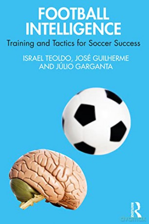 Football Intelligence: Training and Tactics for Soccer Success - Israel Teoldo [KSIĄŻKA]