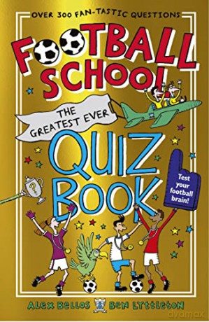 Football School: The Greatest Ever Quiz Book - Alex Bellos [KSIĄŻKA]