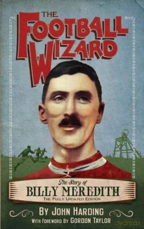 Football Wizard The Story of Billy Meredith - John Harding [KSIĄŻKA]