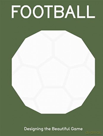 FOOTBALL: Designing the Beautiful Game - Eleanor Watson [KSIĄŻKA]