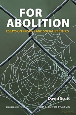 For Abolition: Essays on Prisons and Socialist Ethics - David Scott [KSIĄŻKA]