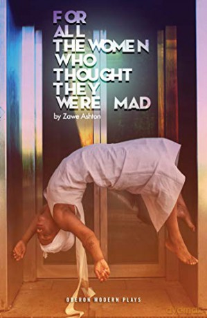 for all the women who thought they were Mad (Oberon Modern Plays) - Zawe Ashton [KSIĄŻKA]