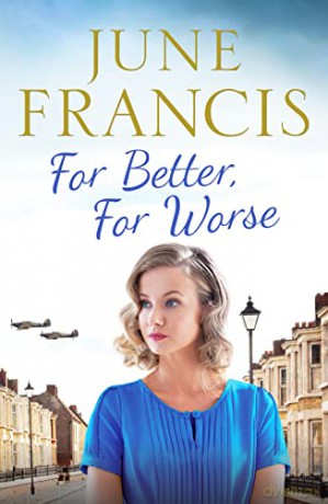 For Better, For Worse: A Second World War saga of love and heartache - June Francis [KSIĄŻKA]