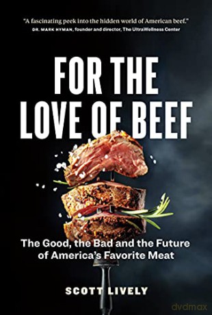 For the Love of Beef: The Good, the Bad and the Future of America's Favorite Meat - Scott Lively [KSIĄŻKA]
